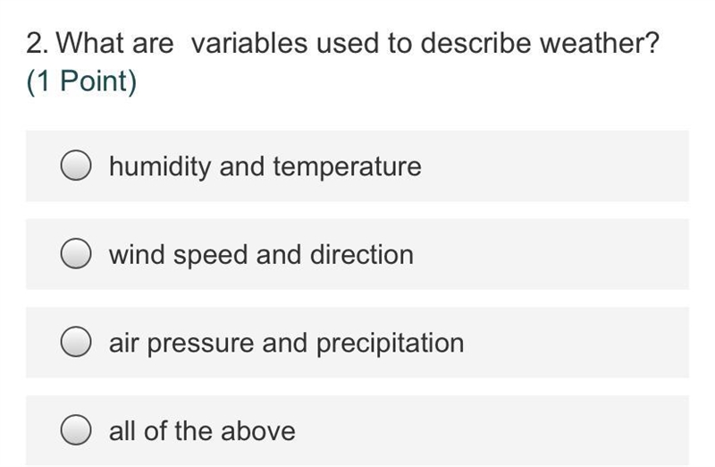 2.What are variables used to describe weather? (1 Point) humidity and temperature-example-1