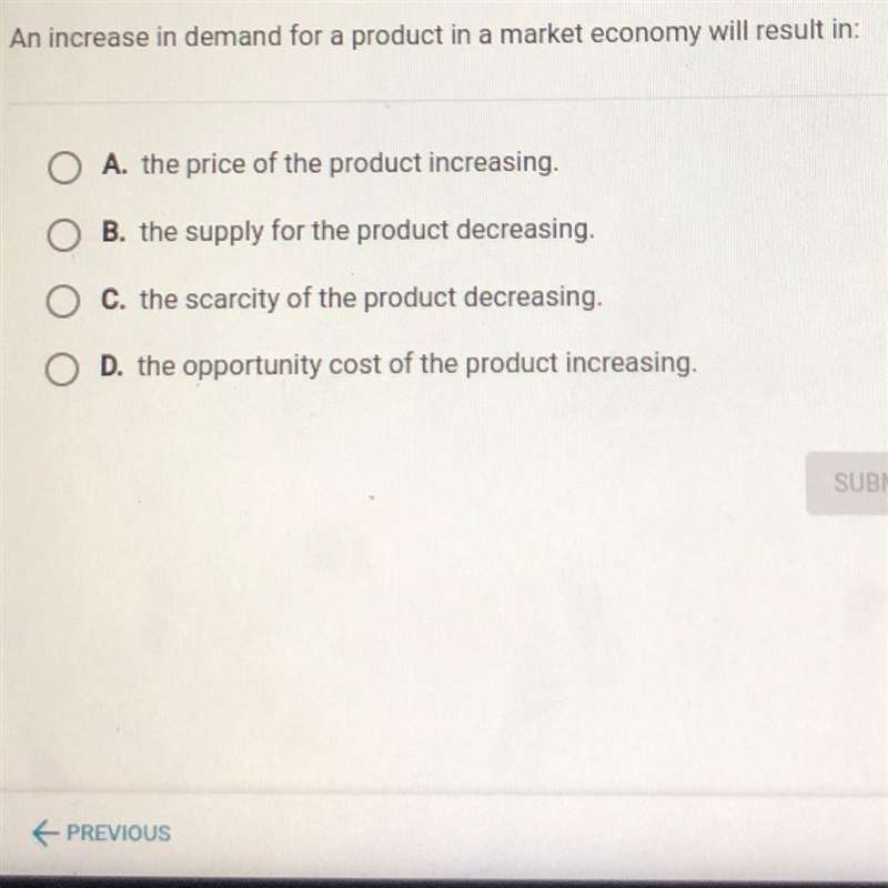 HELP ME PLEASE! An increase in demand for a product in a market economy will result-example-1