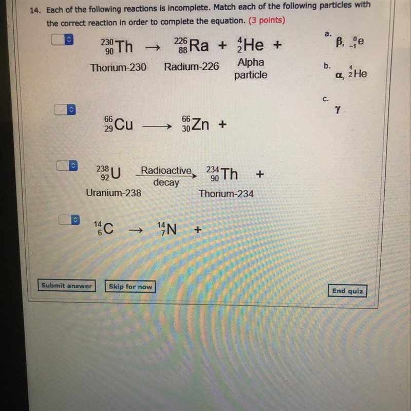 Each of the following reactions is incomplete. Match each of the following particles-example-1