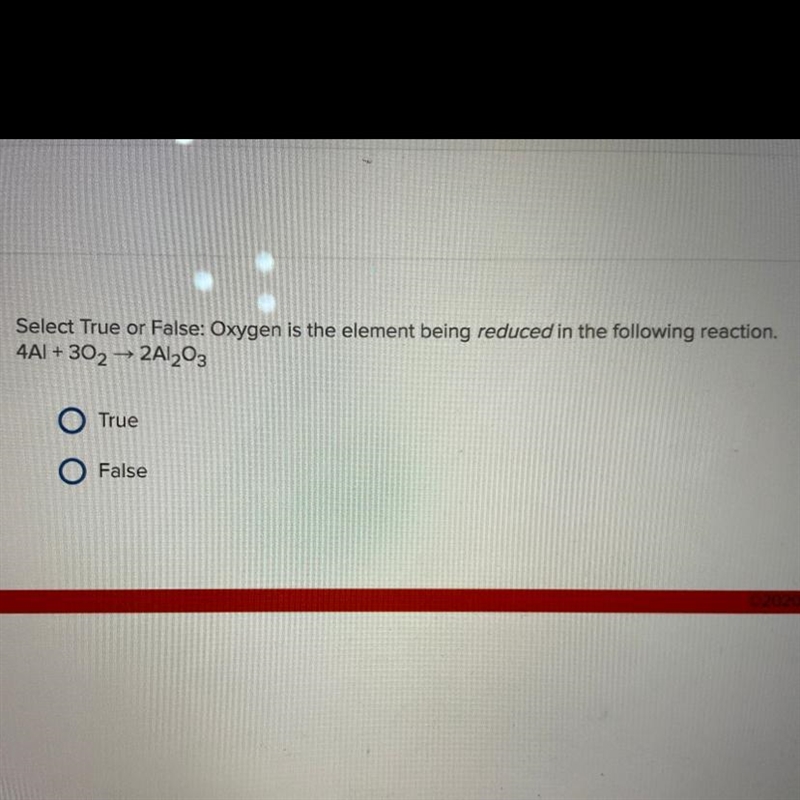 Select true or false oxygen is element being reduced in the following reaction-example-1