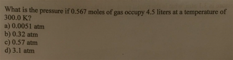 What is the pressure if 0.567 moles of gas occupy 4.5 liters at a temperature of 300.0 K-example-1