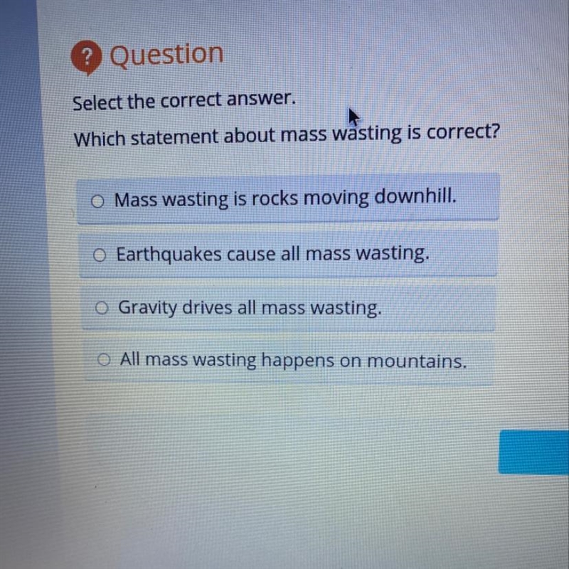 ? Question Select the correct answer. Which statement about mass wasting is correct-example-1