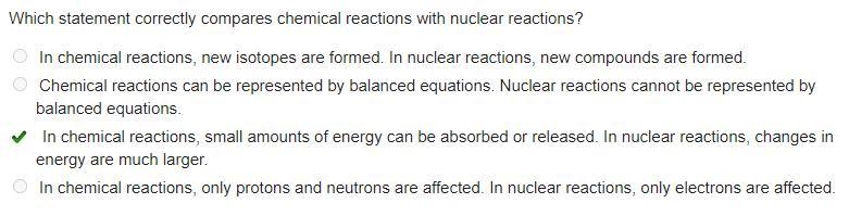 Which statement correctly compares chemical reactions with nuclear reactions?-example-1