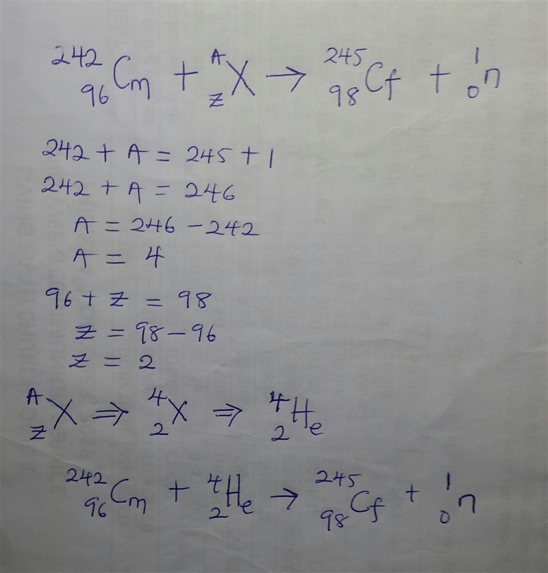 What does X represent for this transmutation? 96/242Cm + X→ 98/245Cf +  01n gamma-example-1