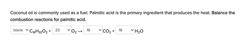 Coconut oil is commonly used as a fuel. Palmitic acid is the primary ingredient that-example-1