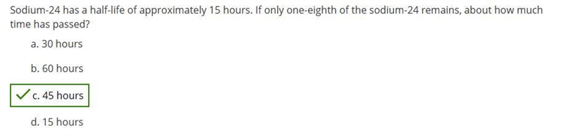 sodium-24 has a half life of 15 hours. how much sodium-24 will remain in an 18.0 g-example-1