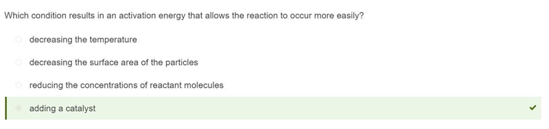 I NEED ANSWER TONIGHT PLZ!!!! :( Which condition results in an activation energy that-example-1