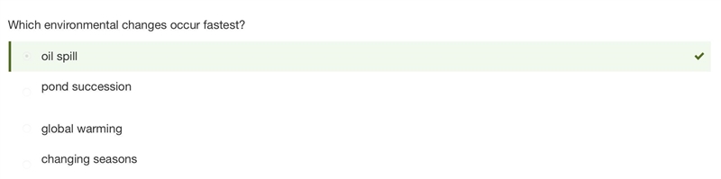 Which environmental changes occur fastest? oil spill changing seasons global warming-example-1