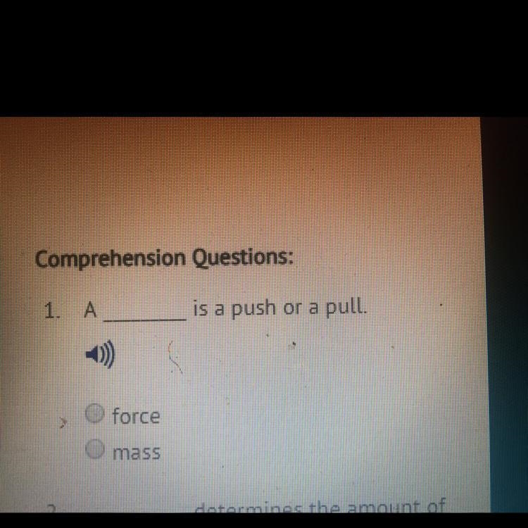 Is a push or a pull. A.FORCE B.MASS ???-example-1