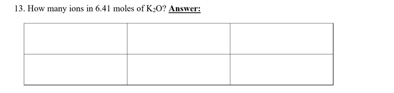 How many ions in 6.41 moles of K2O? Please show work.-example-1