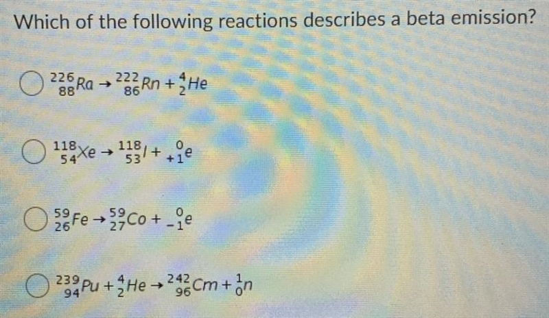 Which of the following reactions describes a beta emission? (PLEASE HELP!!!)-example-1