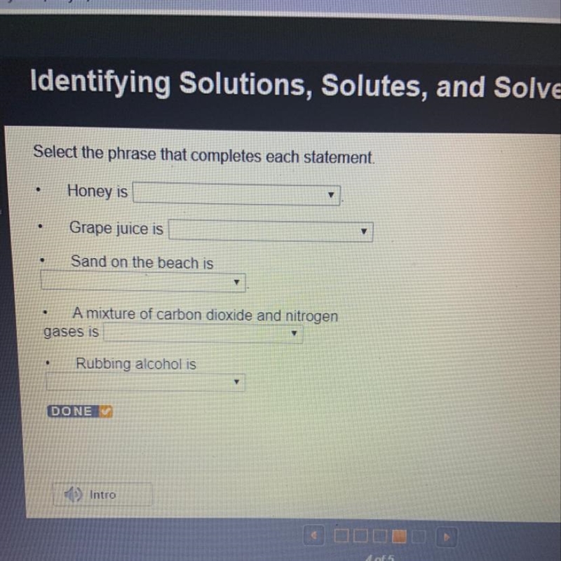 Select the phrase that completes each statement Honey is Grape juice is Sand on the-example-1