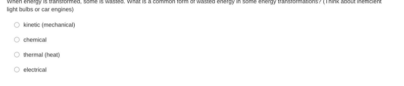 When energy is transformed, some is wasted. What is a common form of wasted energy-example-1