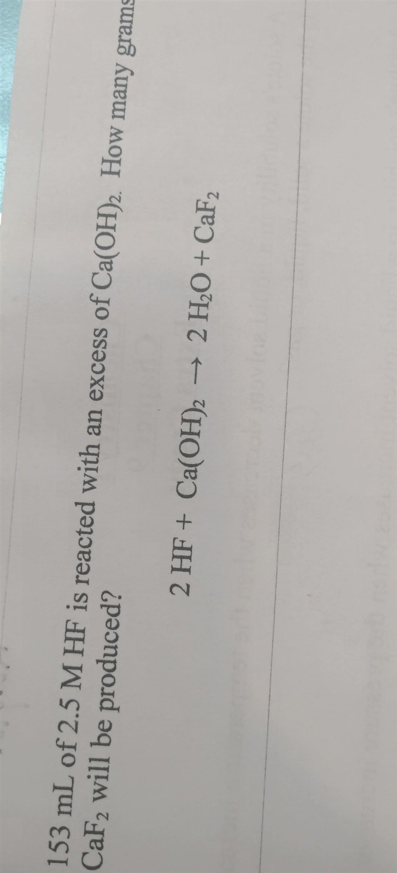 153 mL of 2.5 M HF is reacted with an excess of Ca(OH)2. How many grams of CaF2 will-example-1