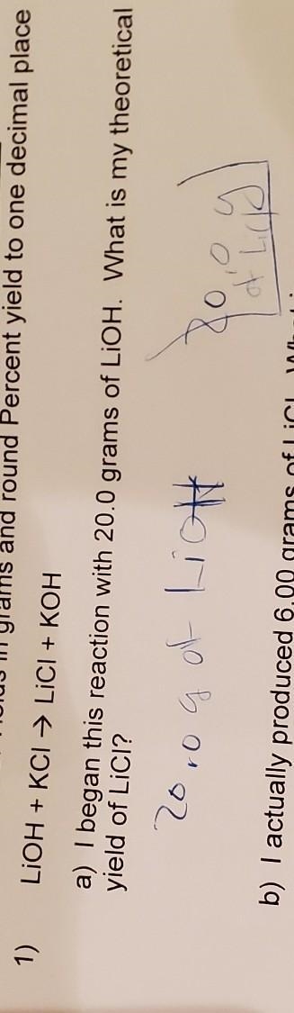 LiOH + KCI → LiCl + KOH a) I began this reaction with 20.0 grams of LiOH. What is-example-1