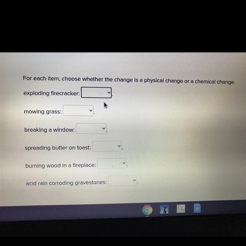 For each item, choose whether the change is a physical change or a chemical change-example-1