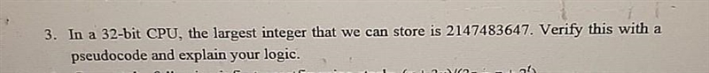 3. In a 32-bit CPU, the largest integer that we can store is 2147483647. Verify this-example-1