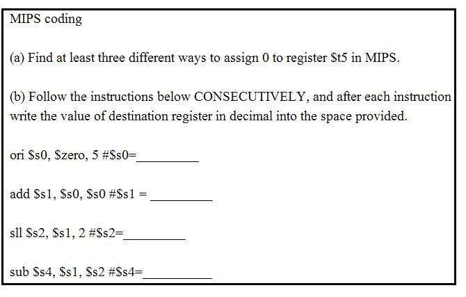 MIPS coding (a) Find at least three different ways to assign 0 to register $t5 in-example-1