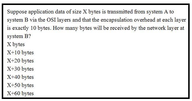 Suppose application data of size X bytes is transmitted from system A to system B-example-1