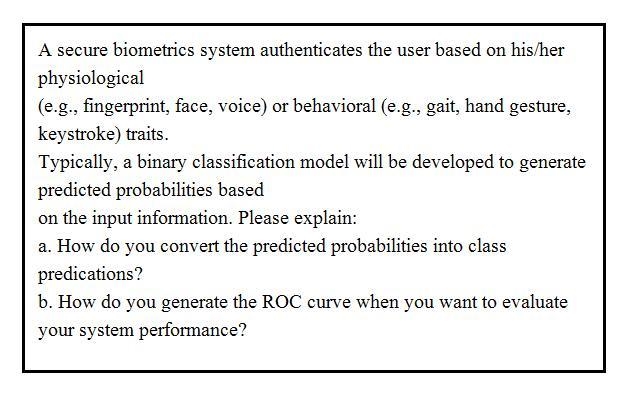 A secure biometrics system authenticates the user based on his/her physiological (e-example-1