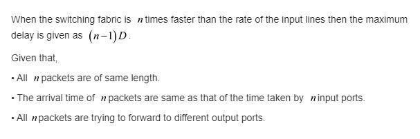 P3. In Section 4.2 , we noted that the maximum queuing delay is (n–1)D if the switching-example-1