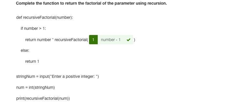 Complete the function to return the factorial of the parameter using recursion. def-example-1