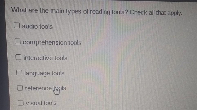 What are the main types of reading tools? Check all that apply. please HELP​-example-1