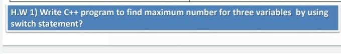 Write c++ program to find maximum number for three variables using statement ? please-example-1