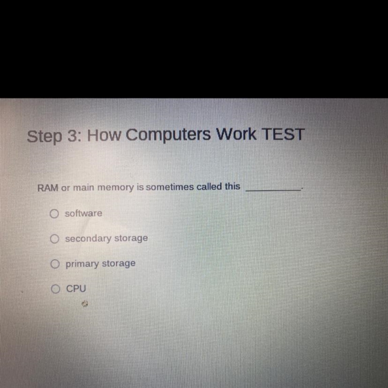 Ram or Main memory is sometimes called this (NEED ASAP)-example-1