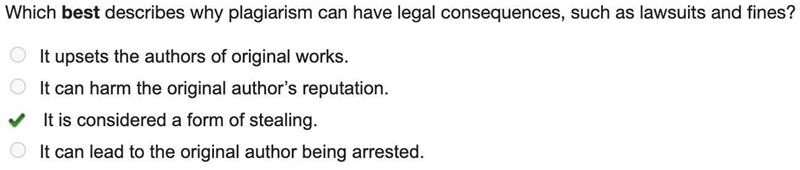 Which best describes why plagiarism can have legal consequences, such as lawsuits-example-1