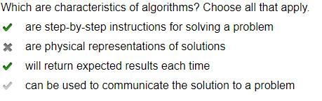 Which are characteristics of algorithms? Choose all that apply. are step-by-step instructions-example-1