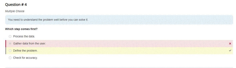 Question # 4 Multiple Choice Which step comes first? Process the data. Gather data-example-1