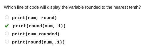 This is 10 points. Which line of code will display the variable num rounded to the-example-1