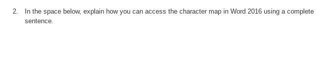 In the space below, explain how you can access the character map in Word 2016 using-example-1