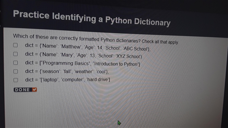 Which of these are correctly formatted python dictionaries? Check all that apply.-example-1