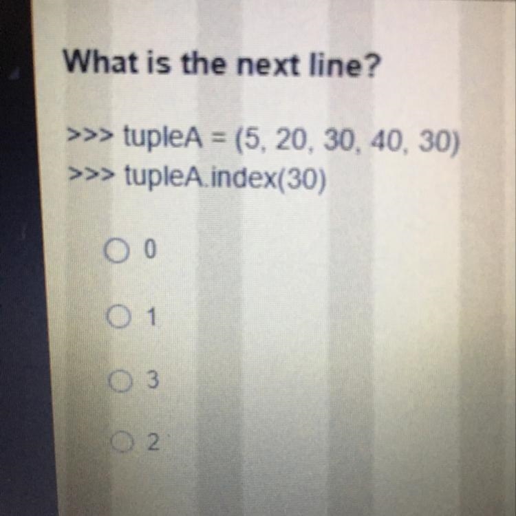 What is the next line? >>> tupleA = (5, 20, 30, 40, 30) >>> tupleA-example-1