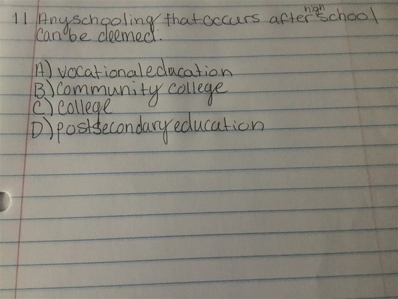 Any schooling that occurs after high school can be deemed: A) vocational education-example-1