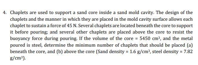 Chaplets are used to support a sand core inside a sand mold cavity. The design of-example-1