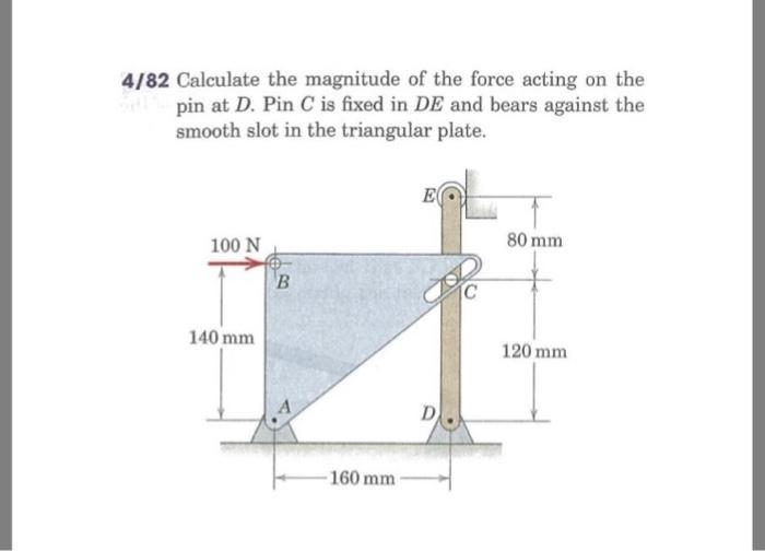 calculate the magnitude of the force acting on the pin at D. Pin C is fixed in DE-example-1