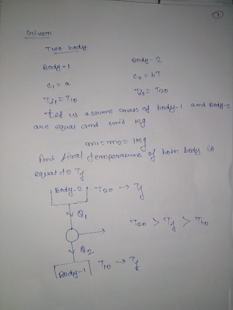 Two bodies have heat capacities (at constant volume) c, = a and c2 = bT and are thermally-example-1