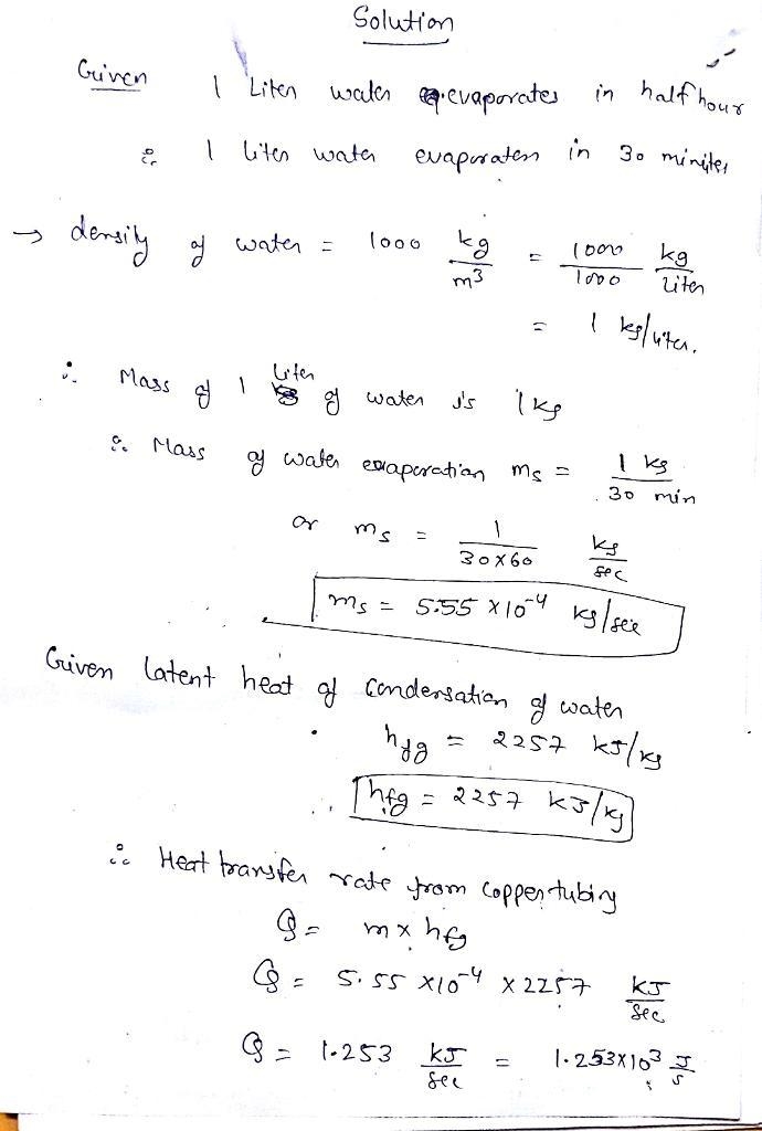 A small distiller evaporates 1 L of water per half hour. Copper tubing exposed to-example-1