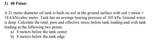 Tank has an average bearing pressure of 105 kPa. Ground water is deep. Calculate the-example-1