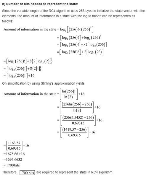 RC4 has a secret internal state which is a permutation of all the possible values-example-2