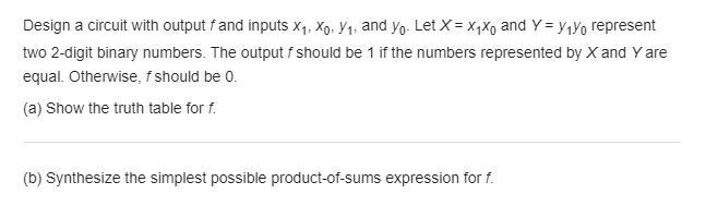 Design a circuit with output f and inputs x1, x0, y1, and y0. Let X = x1x0 and Y = y-example-1