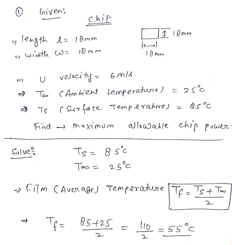 Consider a 18-mm by 18-mm chip that is cooled on its top surface by a 6 m/s flow of-example-1