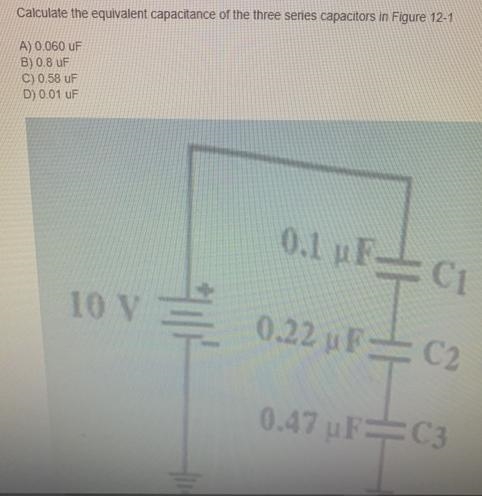 Calculate the equivalent capacitance of the three series capacitors in Figure 12-1 A-example-1