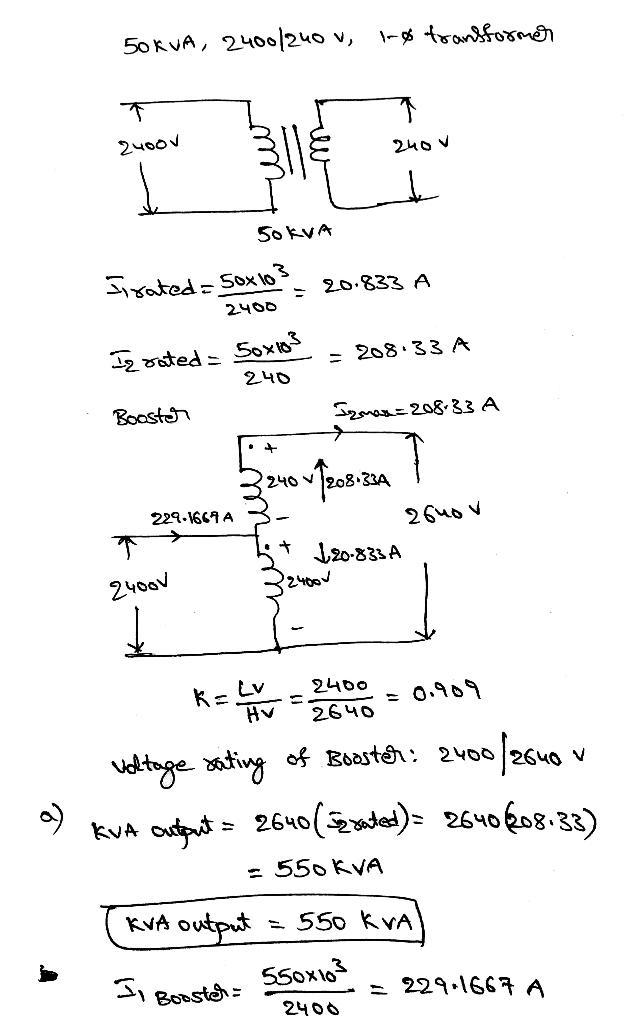 A 50 kVA, 2400/240 V, 1-Φ transformer is connected to act as a booster from 2400 to-example-1