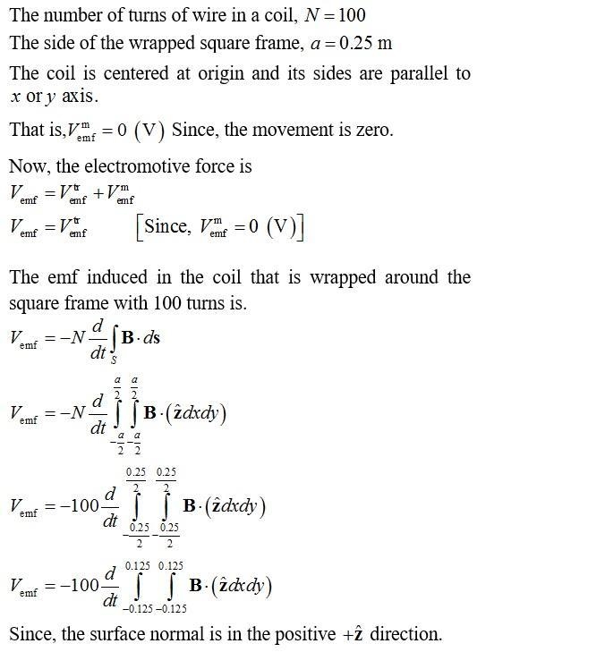 A coil consists of 100 turns of wire wrapped around a square frame of sides 0.25 m-example-1