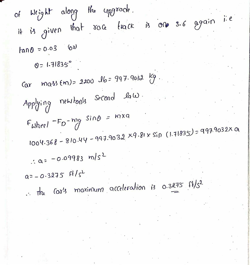 A car weighs 2200 lb and is travelling 100 mi/h on a race track that is on a 3% upgrade-example-2