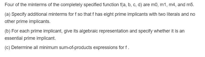 Four of the minterms of the completely specified function f(a, b, c, d) are m0, m-example-1